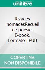 Rivages nomadesRecueil de poésie. E-book. Formato EPUB ebook di Claude Bugeia