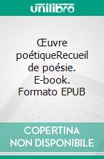 Œuvre poétiqueRecueil de poésie. E-book. Formato EPUB ebook di Marc Dans