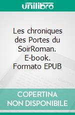 Les chroniques des Portes du SoirRoman. E-book. Formato EPUB