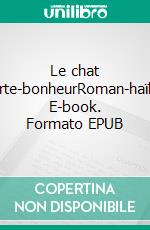 Le chat porte-bonheurRoman-haïku. E-book. Formato EPUB ebook di Patrick Gillet