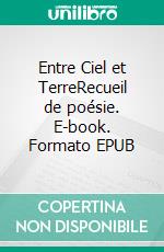 Entre Ciel et TerreRecueil de poésie. E-book. Formato EPUB