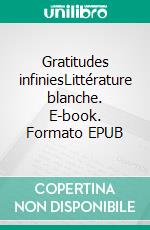 Gratitudes infiniesLittérature blanche. E-book. Formato EPUB ebook di Mike Ekwemé