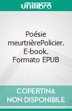 Poésie meurtrièrePolicier. E-book. Formato EPUB ebook