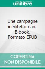 Une campagne inéditeRoman. E-book. Formato EPUB ebook