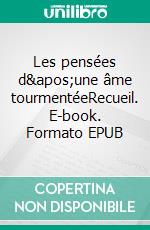 Les pensées d'une âme tourmentéeRecueil. E-book. Formato EPUB ebook di Inès Dominguez