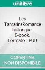 Les TamarinsRomance historique. E-book. Formato EPUB ebook di Denis Kahane-Pavadé