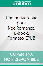 Une nouvelle vie pour NoëlRomance. E-book. Formato EPUB