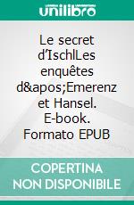 Le secret d’IschlLes enquêtes d&apos;Emerenz et Hansel. E-book. Formato EPUB ebook