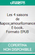 Les 4 saisons de l&apos;amourRomance. E-book. Formato EPUB ebook