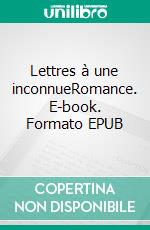 Lettres à une inconnueRomance. E-book. Formato EPUB ebook