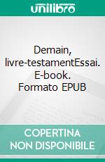 Demain, livre-testamentEssai. E-book. Formato EPUB ebook di Guy Aymard