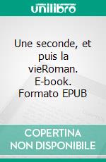 Une seconde, et puis la vieRoman. E-book. Formato EPUB ebook di Elina Nobelen