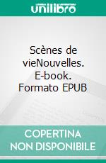 Scènes de vieNouvelles. E-book. Formato EPUB ebook di Liz Chevallet