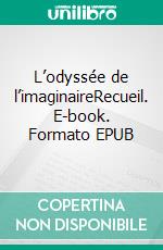 L’odyssée de l’imaginaireRecueil. E-book. Formato EPUB ebook