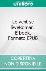 Le vent se lèveRoman. E-book. Formato EPUB ebook di Carole Giordan