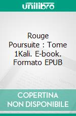 Rouge Poursuite : Tome 1Kali. E-book. Formato EPUB ebook