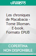 Les chroniques de Macabacia - Tome IRoman. E-book. Formato EPUB ebook di Suny Strange