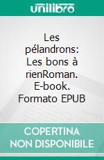 Les pélandrons: Les bons à rienRoman. E-book. Formato EPUB ebook