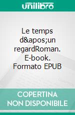 Le temps d'un regardRoman. E-book. Formato EPUB ebook di Corinne Guidy