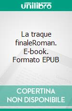 La traque finaleRoman. E-book. Formato EPUB ebook di Jean-Pierre Yvorra