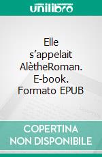 Elle s’appelait AlètheRoman. E-book. Formato EPUB ebook di Stéphanie Brochot