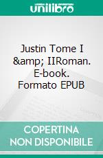 Justin Tome I & IIRoman. E-book. Formato EPUB ebook di Ernestine