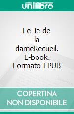 Le Je de la dameRecueil. E-book. Formato EPUB ebook