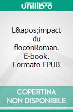 L'impact du floconRoman. E-book. Formato EPUB ebook di Jean-Michel Scherrer