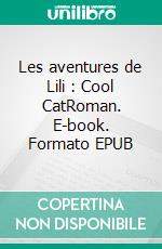 Les aventures de Lili : Cool CatRoman. E-book. Formato EPUB ebook