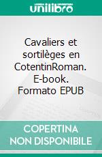 Cavaliers et sortilèges en CotentinRoman. E-book. Formato EPUB ebook