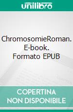 ChromosomieRoman. E-book. Formato EPUB ebook di Dominique Chailloleau