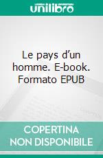 Le pays d’un homme. E-book. Formato EPUB ebook