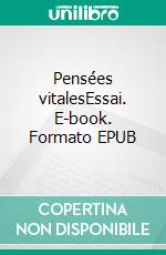 Pensées vitalesEssai. E-book. Formato EPUB ebook di Pascal Le Baut