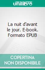 La nuit d’avant le jour. E-book. Formato EPUB ebook