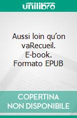 Aussi loin qu’on vaRecueil. E-book. Formato EPUB ebook di Patrick Marxuach