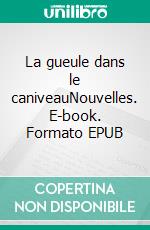 La gueule dans le caniveauNouvelles. E-book. Formato EPUB