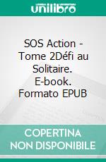 SOS Action - Tome 2Défi au Solitaire. E-book. Formato EPUB ebook