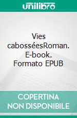 Vies cabosséesRoman. E-book. Formato EPUB ebook di Louis-Jean Teugir