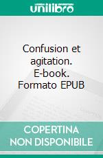 Confusion et agitation. E-book. Formato EPUB ebook di Aïssatou D. Ehemba