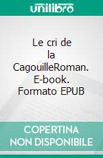 Le cri de la CagouilleRoman. E-book. Formato EPUB ebook