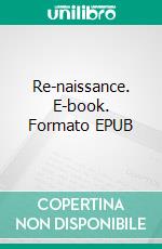 Re-naissance. E-book. Formato EPUB ebook di Marie Deloriaz