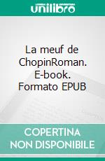 La meuf de ChopinRoman. E-book. Formato EPUB ebook di Isabelle Renard