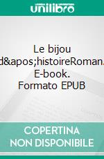 Le bijou d'histoireRoman. E-book. Formato EPUB ebook di Quentin Coronado