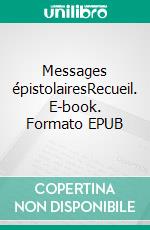 Messages épistolairesRecueil. E-book. Formato EPUB ebook di Nathalie Bleuze