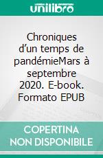 Chroniques d’un temps de pandémieMars à septembre 2020. E-book. Formato EPUB ebook