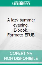 A lazy summer evening. E-book. Formato EPUB ebook