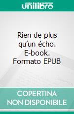 Rien de plus qu’un écho. E-book. Formato EPUB ebook