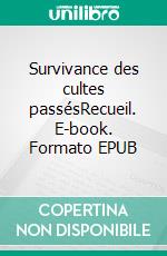 Survivance des cultes passésRecueil. E-book. Formato EPUB ebook