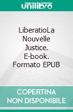 LiberatioLa Nouvelle Justice. E-book. Formato EPUB ebook