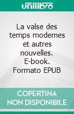 La valse des temps modernes et autres nouvelles. E-book. Formato EPUB ebook